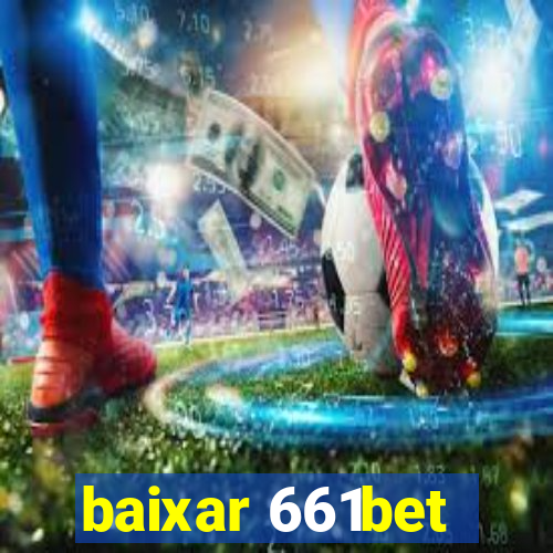 baixar 661bet